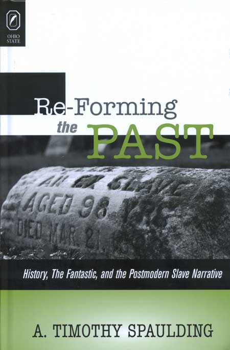 Re-Forming the Past: History, The Fantastic, and the Postmodern Slave Narrative cover