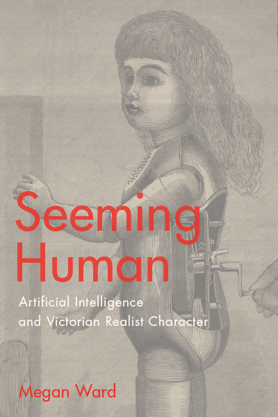 Seeming Human: Artificial Intelligence and Victorian Realist Character cover
